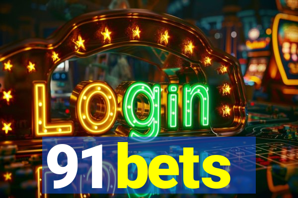 91 bets